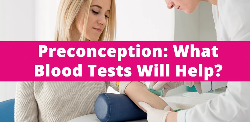 Preconception: What Blood Tests Will Help?