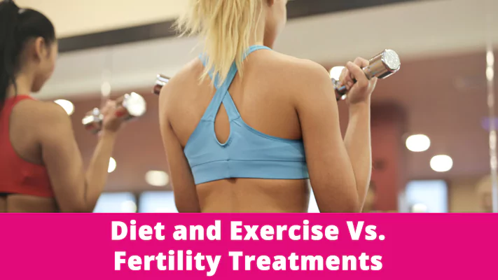 Diet and Exercise Vs. Fertility Treatments
