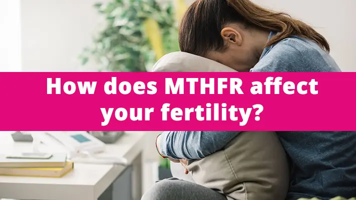 How Does MTHFR Affect Your Fertility? - MTHFR Fertility